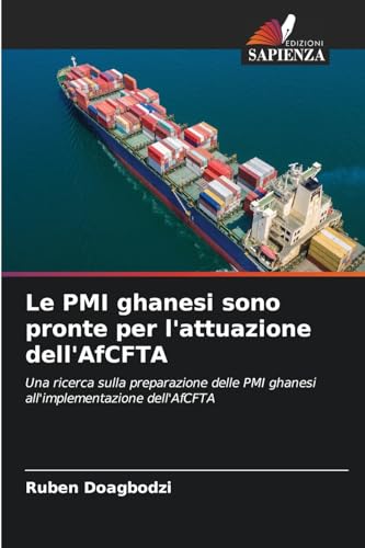 Le PMI ghanesi sono pronte per l'attuazione dell'AfCFTA: Una ricerca sulla preparazione delle PMI ghanesi all'implementazione dell'AfCFTA von Edizioni Sapienza
