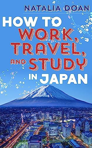 How to Work, Travel, and Study in Japan von CREATESPACE
