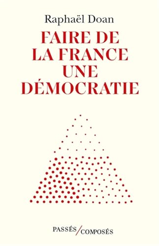 Faire de la France une démocratie Faire de la France une démocratie von PASSES COMPOSES