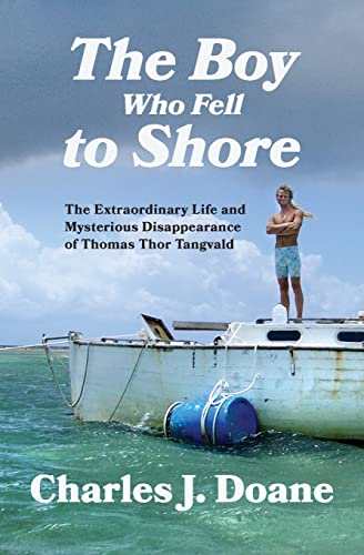 The Boy Who Fell to Shore: The Extraordinary Life and Mysterious Disappearance of Thomas Thor Tangvald von Latah Books