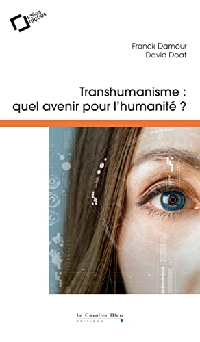 Transhumanisme, quel avenir pour l'humanite ? von CAVALIER BLEU
