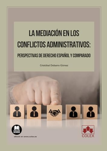 La mediación en los conflictos administrativos: perspectivas de Derecho español y comparado (Monografía) von Editorial Colex