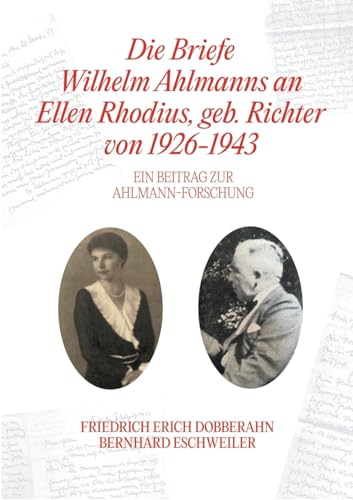 Die Briefe Wilhelm Ahlmanns an Ellen Rhodius, geb. Richter, von 1926-1943: Ein Beitrag zur Ahlmann-Forschung von BoD – Books on Demand