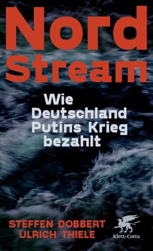 Nord Stream: Wie Deutschland Putins Krieg bezahlt | SPIEGEL-Bestseller von Klett-Cotta