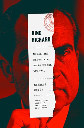 King Richard: Nixon and Watergate--An American Tragedy