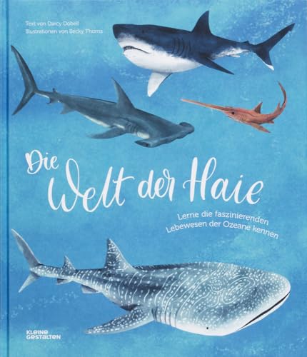 Die Welt der Haie: Lerne die faszinierenden Lebewesen der Ozeane kennen von Die Gestalten Verlag