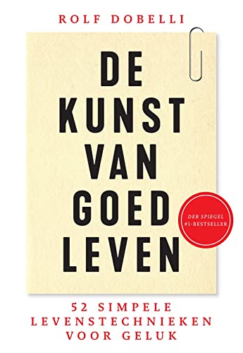 De kunst van goed leven: 52 simpele levenstechnieken voor geluk