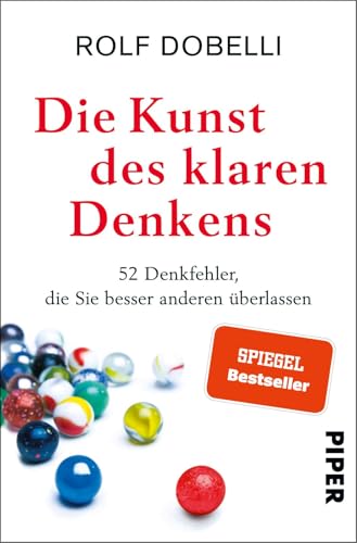 Die Kunst des klaren Denkens: 52 Denkfehler, die Sie besser anderen überlassen | SPIEGEL-Bestseller von Piper Taschenbuch