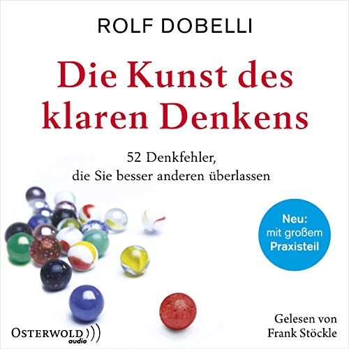 Die Kunst des klaren Denkens: 52 Denkfehler, die Sie besser anderen überlassen: 2 CDs Die Kunst des klaren Denkens: 52 Denkfehler, die Sie besser anderen überlassen: 2 CDs