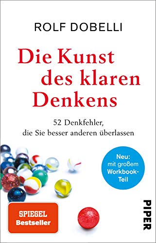 Die Kunst des klaren Denkens: Neuausgabe: komplett überarbeitet, mit großem Workbook-Teil | SPIEGEL-Bestseller von Piper Taschenbuch