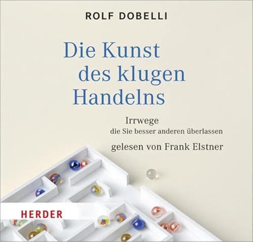Die Kunst des klugen Handelns: Irrwege, die Sie besser anderen überlassen - gelesen von Frank Elstner Die Kunst des klugen Handelns: Irrwege, die Sie besser anderen überlassen - gelesen von Frank Elstner
