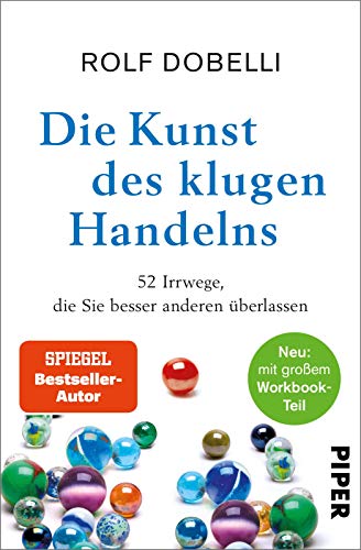 Die Kunst des klugen Handelns: Neuausgabe: komplett überarbeitet, mit großem Workbook-Teil Die Kunst des klugen Handelns: Neuausgabe: komplett überarbeitet, mit großem Workbook-Teil