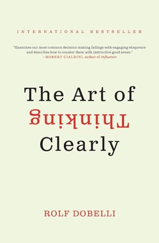 The Art of Thinking Clearly The Art of Thinking Clearly