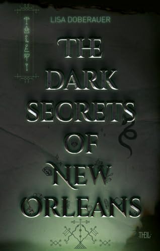 THE DARK SECRETS OF NEW ORLEANS von Theil Verlag