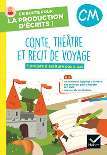 En route pour la production d'écrits CM - Conte, théâtre et récit de voyage - 2023 - Cahier élève: 3 projets d'écriture pas à pas