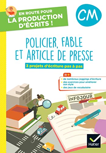 En route pour la production d'écrits CM - Policier, fable et art. de presse - 2023 - Cahier élève: 3 projets d'écriture pas à pas