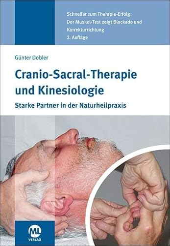 Cranio-Sacral-Therapie und Kinesiologie: Starke Partner in der Naturheilpraxis von mgo fachverlage GmbH & Co. KG