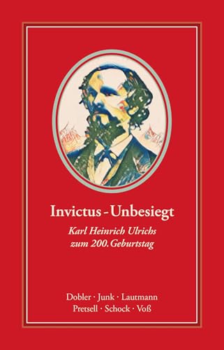 Invictus - Unbesiegt: Karl Heinrich Ulrichs zum 200. Geburtstag (Bibliothek rosa Winkel) von Männerschwarm, Salzgeber Buchverlage GmbH