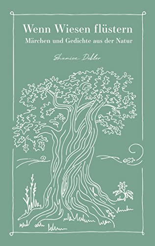 Wenn Wiesen flüstern: Märchen und Gedichte aus der Natur von Book on Demand
