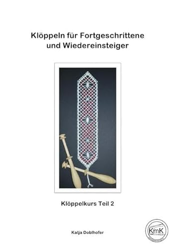 Klöppeln lernen: Für Fortgeschrittene und Wiedereinsteiger
