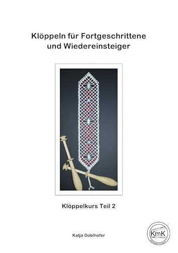 Klöppeln lernen: Für Fortgeschrittene und Wiedereinsteiger