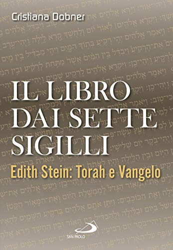 Il libro dai sette sigilli. Edith Stein: Torah e vangelo (Spiritualità. Maestri. Seconda serie) von San Paolo Edizioni