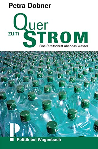 Quer zum Strom - Eine Streitschrift über das Wasser Quer zum Strom - Eine Streitschrift über das Wasser von VERLAG KLAUS WAGENBACH