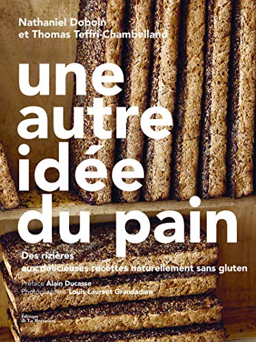 Une autre idée du pain: Des rizières aux délicieuses recettes naturellement sans gluten