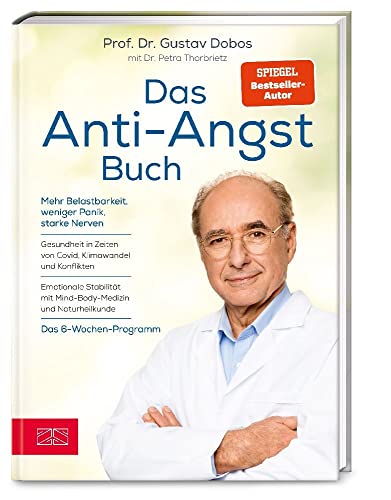 Das Anti-Angst-Buch: Mehr Belastbarkeit, weniger Panik, starke Nerven