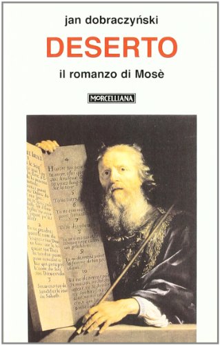 Deserto. Il romanzo di Mosè (Opere di Jan Dobraczynski) von OPERE DI JAN DOBRACZYNSKI