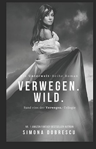 Verwegen. Wild.: Verwegen - Trilogie Band 1 (Unterwelt - Reihe, Band 6)