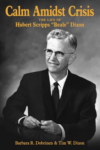 Calm Amidst Crisis: The Life of Hubert Scripps “Beale” Dixon von Luminare Press