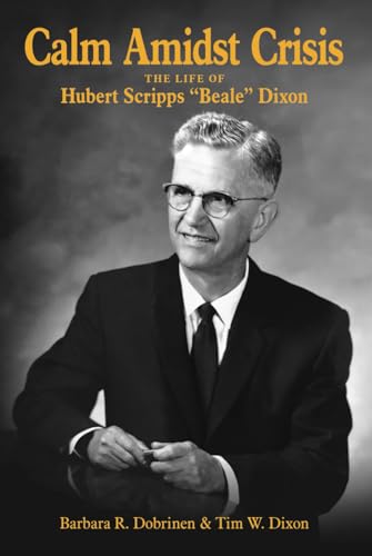 Calm Amidst Crisis: The Life of Hubert Scripps “Beale” Dixon von Luminare Press