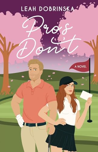 Pros Don't: A Professional Golfer/Coach Romantic Comedy (Fall In Love Series, Band 4) von Bowker