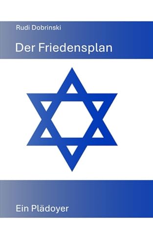 Der Friedensplan: Ein Plädoyer von Independently published