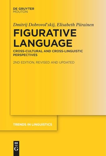 Figurative Language: Cross-Cultural and Cross-Linguistic Perspectives (Trends in Linguistics. Studies and Monographs [TiLSM], 350) von De Gruyter Mouton
