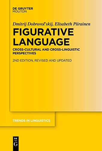 Figurative Language: Cross-Cultural and Cross-Linguistic Perspectives (Trends in Linguistics. Studies and Monographs [TiLSM], 350) von De Gruyter Mouton