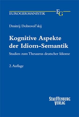 Kognitive Aspekte der Idiom-Semantik: Studien zum Thesaurus deutscher Idiome (Eurogermanistik)