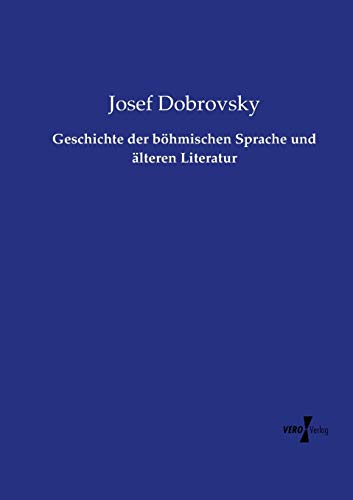 Geschichte der böhmischen Sprache und älteren Literatur