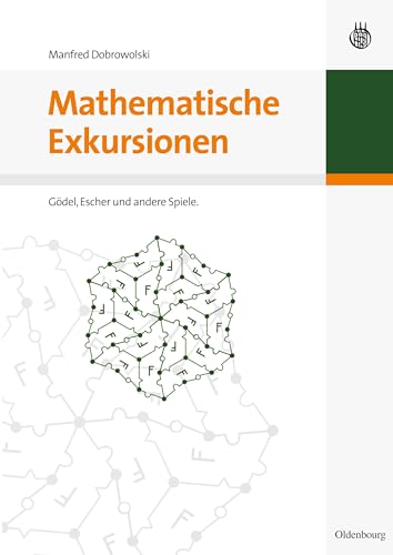 Mathematische Exkursionen: Gödel, Escher und andere Spiele von Walter de Gruyter