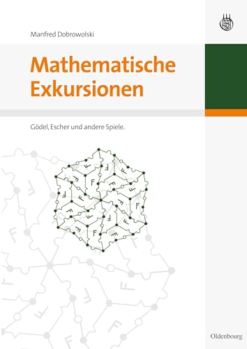 Mathematische Exkursionen: Gödel, Escher und andere Spiele von De Gruyter Oldenbourg