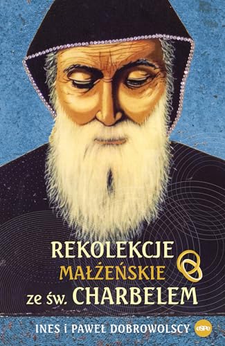 Rekolekcje małżeńskie ze św. Charbelem von eSPe