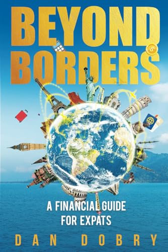 Beyond Borders: A Financial Guide for Expats Beyond Borders: A Financial Guide for Expats von Self Publishing