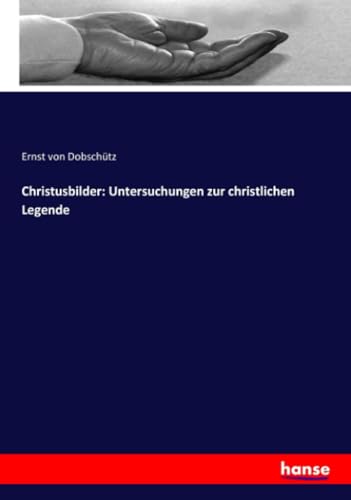 Christusbilder: Untersuchungen zur christlichen Legende