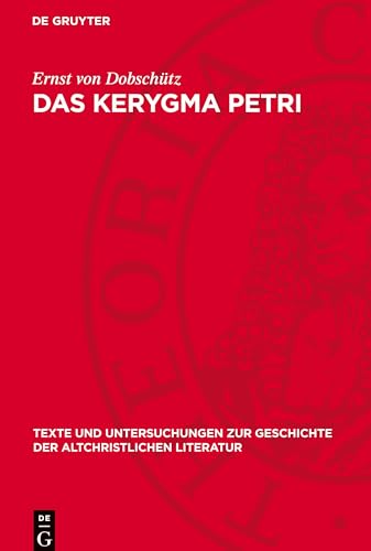 Das Kerygma Petri: Kritisch untersucht (Texte Und Untersuchungen Zur Geschichte der Altchristlichen)