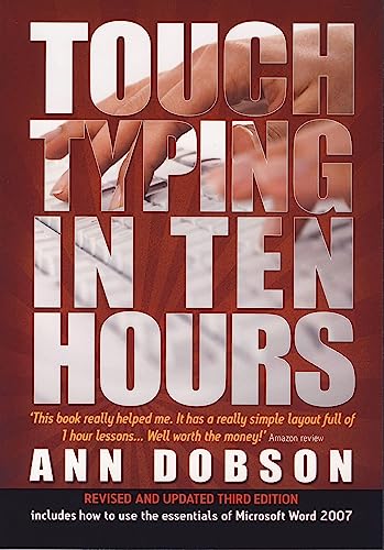 Touch Typing in Ten Hours: 3rd edition: Spend a Few Hours Now and Gain a Valuable Skill for Life
