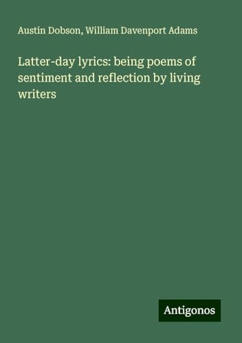 Latter-day lyrics: being poems of sentiment and reflection by living writers