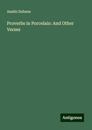 Proverbs in Porcelain: And Other Verses von Antigonos Verlag