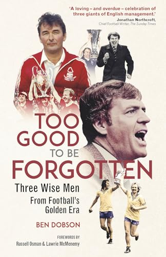 Too Good to Be Forgotten: Three Wise Men from Football’s Golden Era von Pitch Publishing Ltd