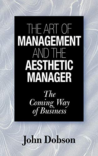 The Art of Management and the Aesthetic Manager: The Coming Way of Business von Praeger